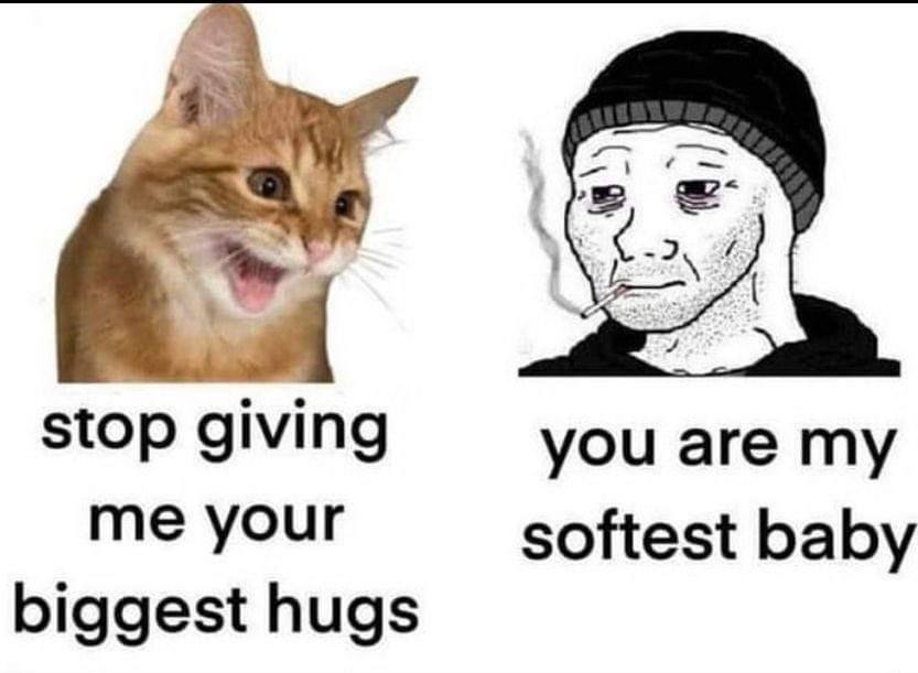 stop giving you are my me your softest baby biggest hugs