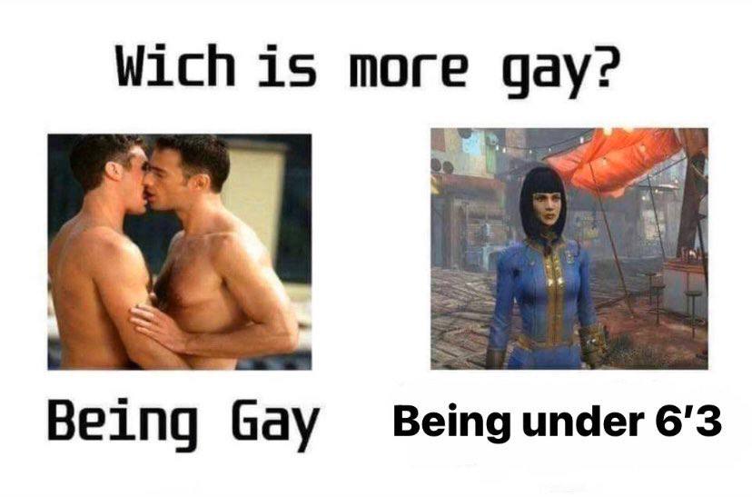 Wich is more gay? Being Gay Being under 6'3