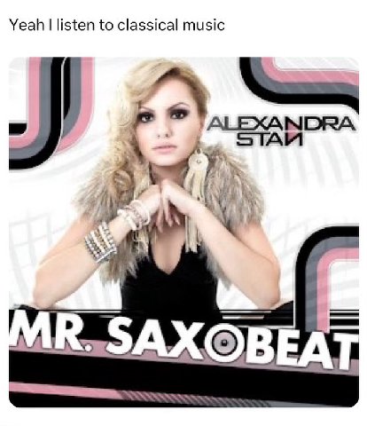 Yeah listen to classical music ALEXANDRA, STAM 5