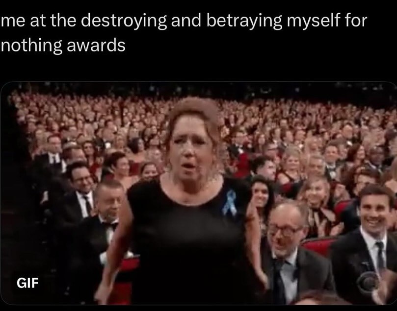 me at the destroying and betraying myself for nothing awards GIF