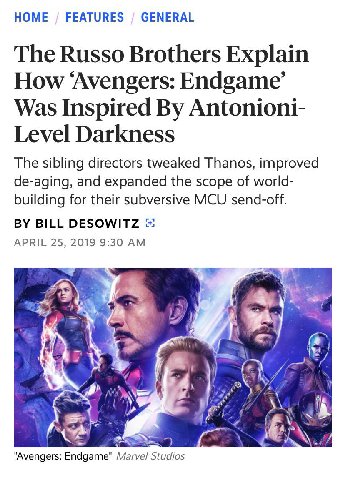 НОМЕ FEATURES GENERAL The Russo Brothers Explain How ‘Avengers: Endgame’ Was Inspired Antonioni- Level Darkness The sibling directors tweaked Thanos, improved de-aging, and expanded the scope of world