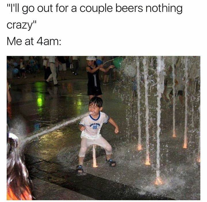out for a couple beers nothing crazy" Me at Zam: