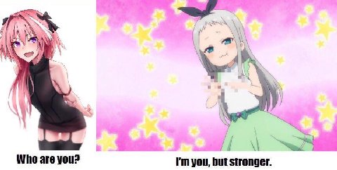 \1 Who are you? you, but stronger.