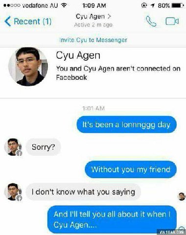 vodafone 1:09 7 80% Cyu Agen Recent (1) ago Invite Cyu to Messenger Cyu Agen You and Cyu Agen aren't connected on Facebook It's been а lonnnggg day Sorry? Without you my friend don't know what you say