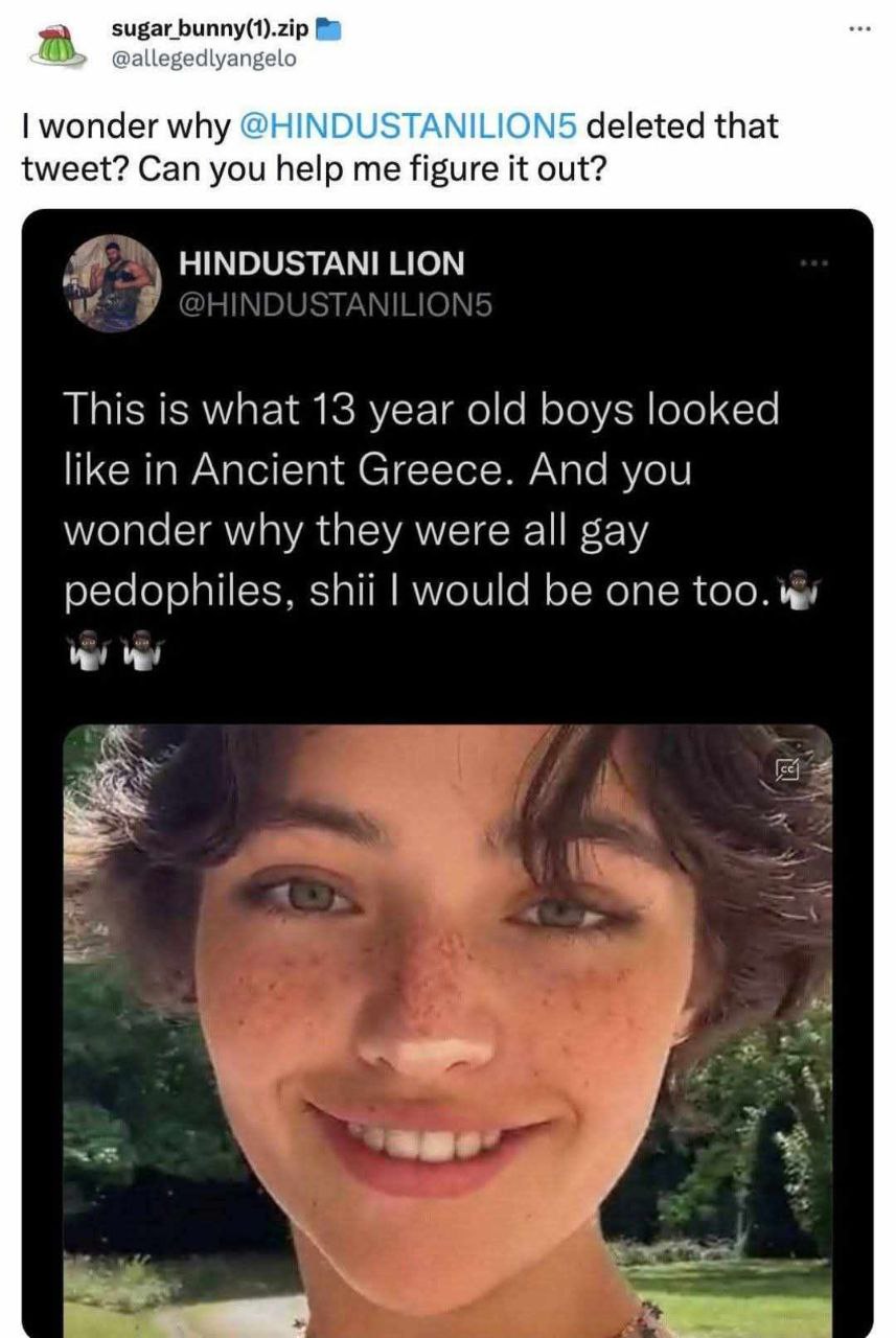 sugar Биппу(1).21р @allegedlyangelo wonder why @HINDUSTANILION5 deleted that tweet? Can you help me figure it out? HINDUSTANI LION This is what 13 year old boys looked like in Ancient Greece. And you 