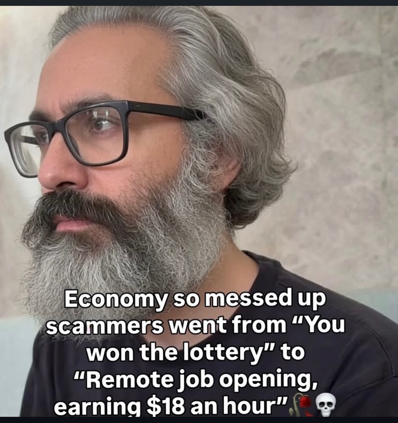 Economy so messed up scammers went from “You won the lottery” to “Remote job opening, earning $18 an hour”