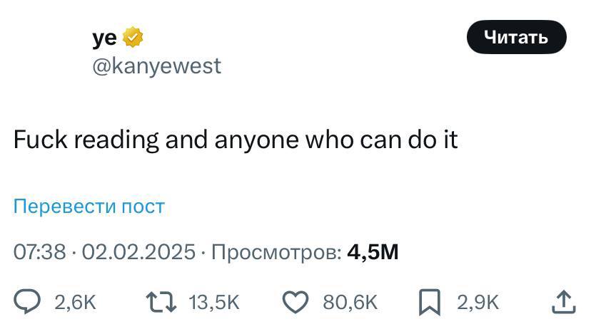 @kanyewest Fuck reading and anyone who can it Перевести пост 07:38 02.02.2025 Просмотров: 13.5к