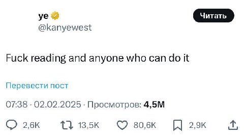 @kanyewest Fuck reading and anyone who can it Перевести пост 07:38 02.02.2025 Просмотров: 13.5к