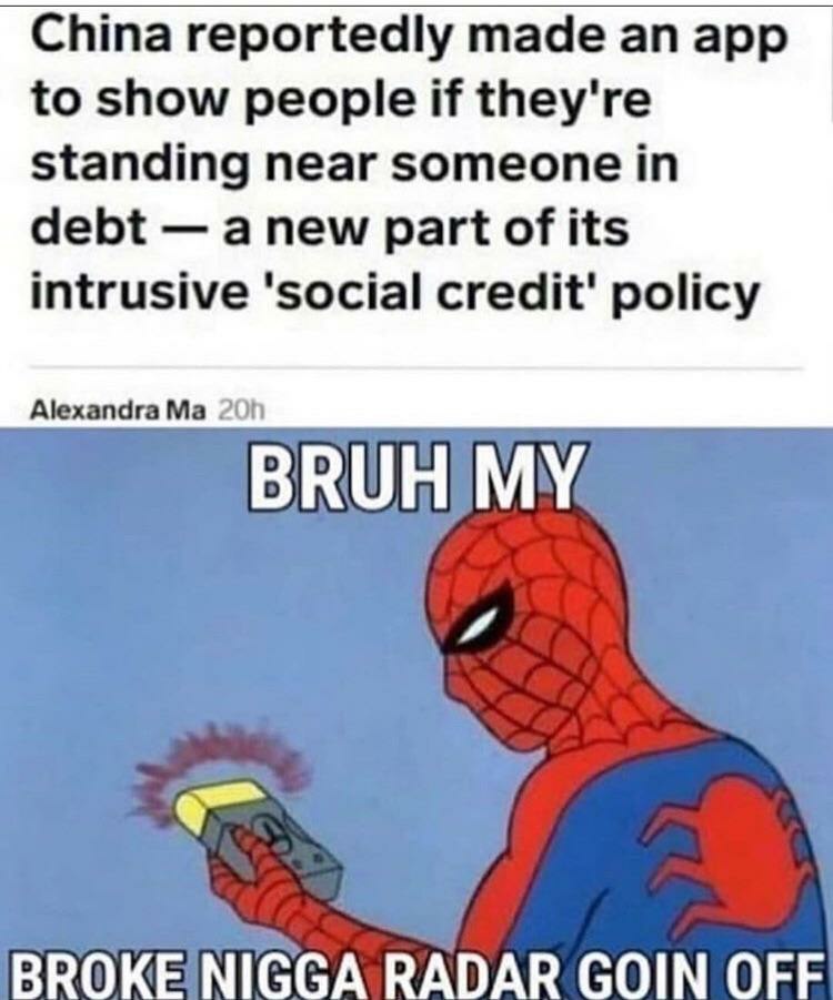 China reportedly made app to show people if they're standing near someone in debt a new part of its intrusive ‘social credit' policy ВВОН 4 BROKE NIGGA RADAR GOIN OFF