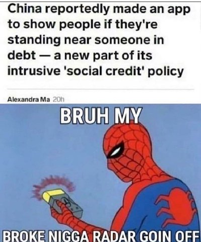 China reportedly made app to show people if they're standing near someone in debt a new part of its intrusive ‘social credit' policy ВВОН 4 BROKE NIGGA RADAR GOIN OFF