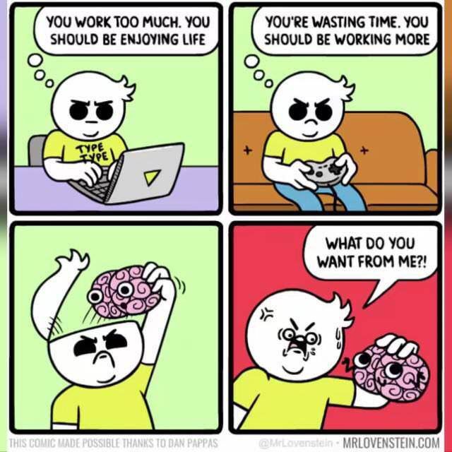 YOU WORK TOO MUCH. YOU YOU'RE WASTING TIME, YOU SHOULD BE ENJOYING LIFE SHOULD BE WORKING MORE WHAT 00 YOU WANT FROM ME?! 4 MRLOVENSTEIN.COM