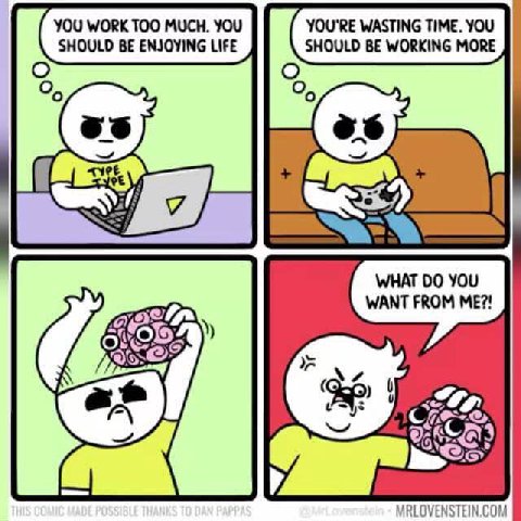 YOU WORK TOO MUCH. YOU YOU'RE WASTING TIME, YOU SHOULD BE ENJOYING LIFE SHOULD BE WORKING MORE WHAT 00 YOU WANT FROM ME?! 4 MRLOVENSTEIN.COM