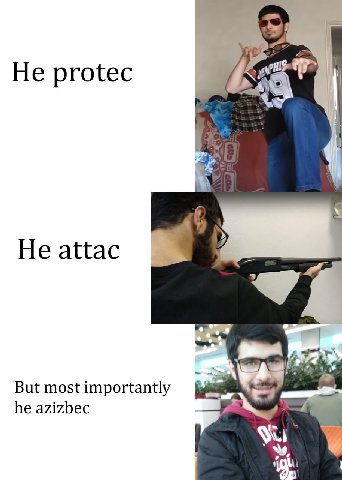 He protec Не аКас But most importantly azizbec