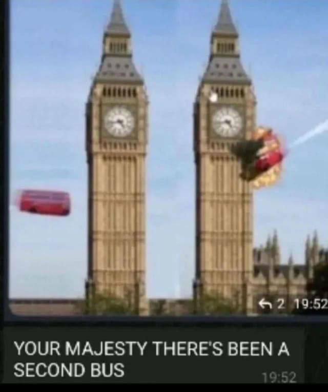 19:52 YOUR MAJESTY THERE'S BEEN А SECOND BUS