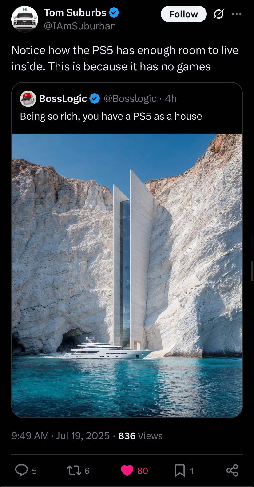 Тот Suburbs Follow @IAmSuburban Notice how the has enough room to live inside. This is because it has no games о BossLogic @Bosslogic Being so rich, you have a as a house 7 i a 9:49 Jul 19, 2025 836 V