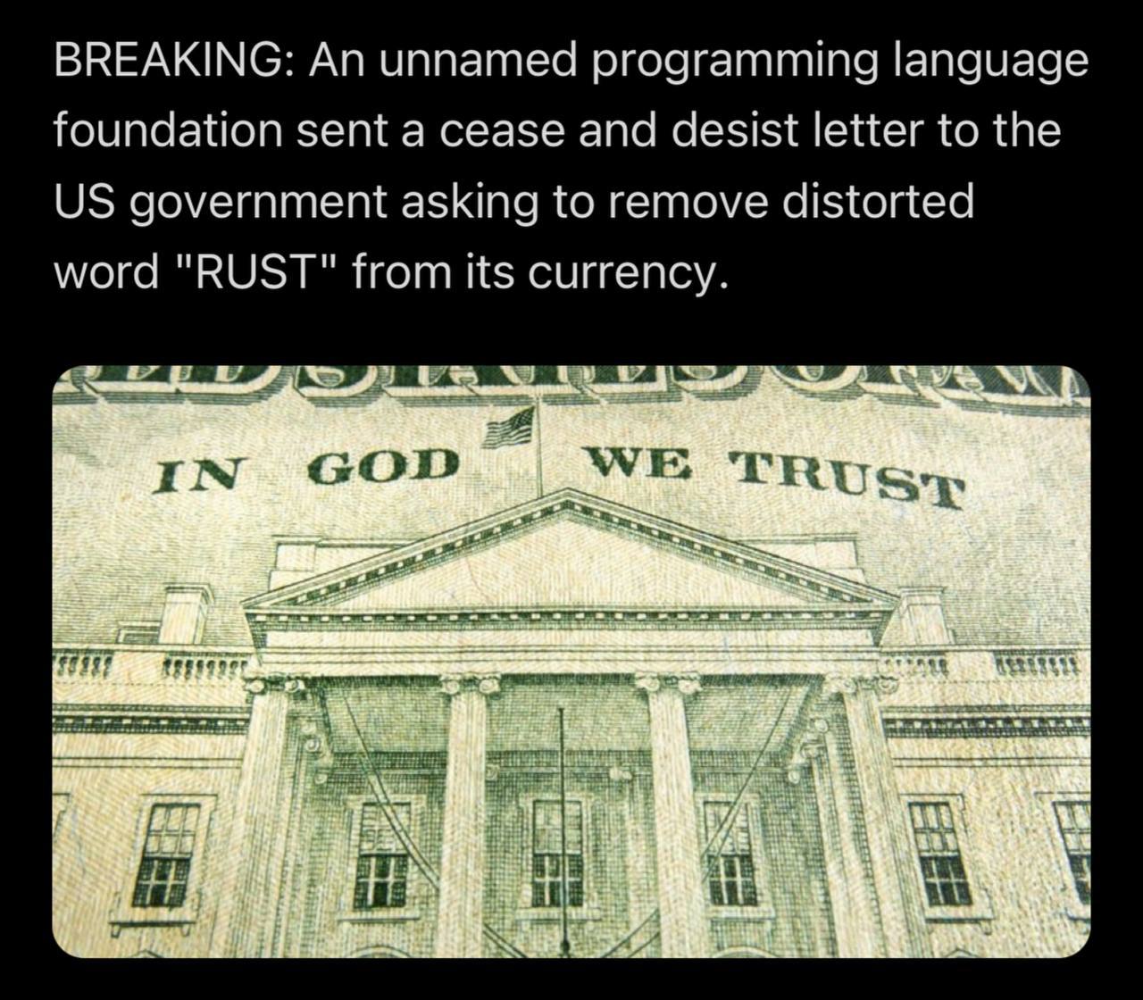 BREAKING: An unnamed programming language foundation sent a cease and desist letter to the government asking to remove distorted word "RUST" from its currency. IN сор TRY