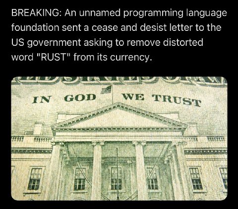 BREAKING: An unnamed programming language foundation sent a cease and desist letter to the government asking to remove distorted word "RUST" from its currency. IN сор TRY