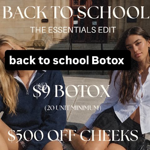 BACK TO SCHOOL THE ESSENTIALS EDIT back to school Botox “$9 BOTOX 4 (20 UNIT MINIMUM) $500 ОЕЕ СНЕЕК$