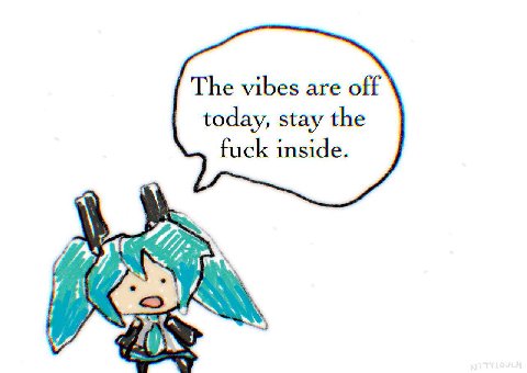 The vibes are off today, stay the fuck inside.