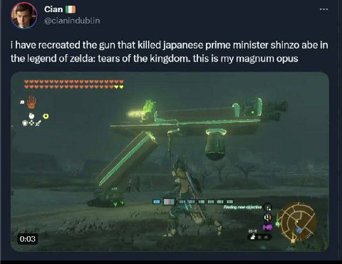 Cian @cianindublin i have recreated the gun that killed japanese prime minister shinzo abe in the legend of zelda: tears of the kingdom. this is my magnum opus о 1 у new objective у 5 0:03