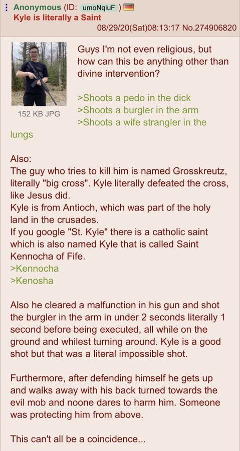 Anonymous umoNqiuF Kyle is literally a Saint 08/29/20(Sat)08:13:17 No.274906820 Guys not even religious, but Ном can this be anything other than divine intervention? a pedo in the dick a burgler in th