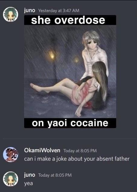 juno she overdose i on yaoi cocaine OkamiWolven can таке а about your absent father juno yea