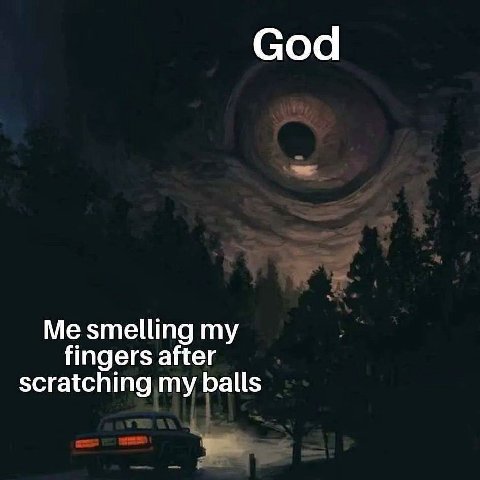 God Me smelling my fingers after scratching my balls