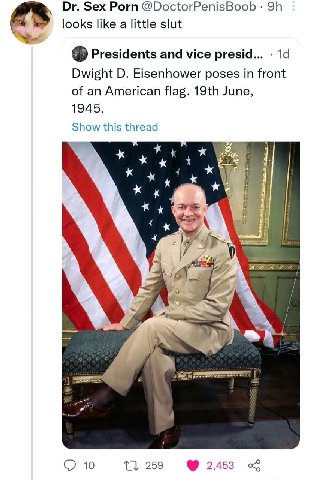 Sex Porn @DoctorPenisBoob looks like a little slut Presidents and vice presid... Dwight Eisenhower poses in front of an American flag. June, 1945. Show this thread 10 259 2,453