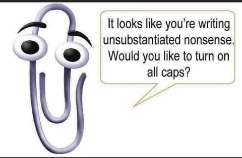 It looks like you're writing unsubstantiated nonsense. Would you like to turn on all caps?
