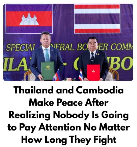 COM Thailand and Cambodia Make Peace After Realizing Nobody Is Going to Pay Attention No Matter How Long They Fight