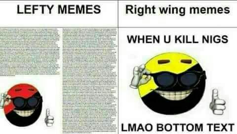 LEFTY MEMES Right wing memes WHEN KILL NIGS LMAO BOTTOM TEXT