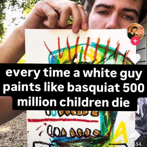 of every time a white guy paints like basquiat 500 million children die