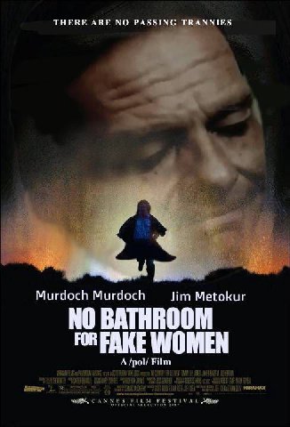 THERE ARE NO PASSING TRANNIES Murdoch Murdoch Jim Metokur NO BATHROOM FOR FAKE WOMEN A/pol/ Film