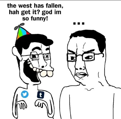 the west has fallen, hah get it? god so funny! нии (a Var о в