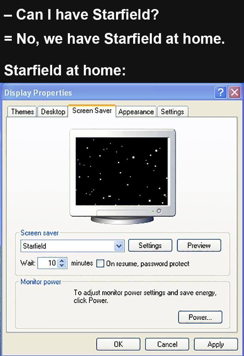 Can have Starfield? No, we have Starfield at home. Starfield at home: is Themes Desktop Screen Saver Appearance Settings Screen saver Starfield Con) Weait: minutes On resume, password protect Monitor 