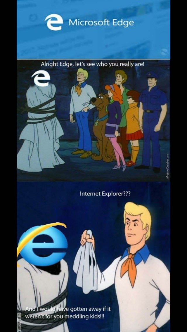 а Microsoft Edge Alright Edge, let's see who you really are! Internet Explorer??? gotten away if it we or you meddling