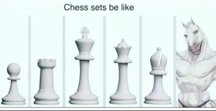 Chess sets be like