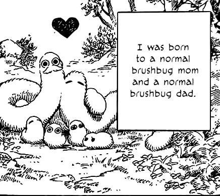 4 “4 I was born to a normal brushbug mom and a normal brushbug dad a Я