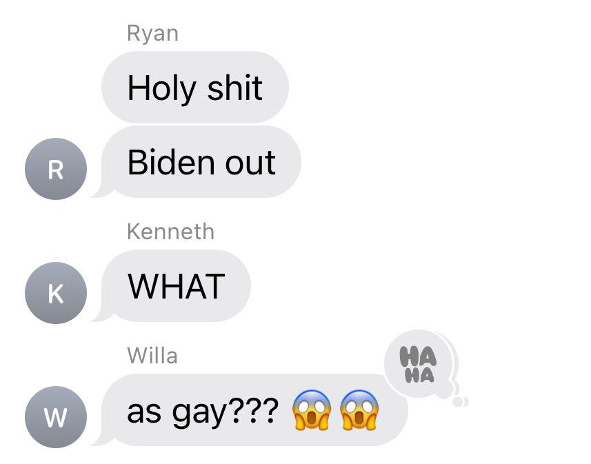 Куап Holy shit Biden out Kenneth WHAT Willa НА НА as gay???