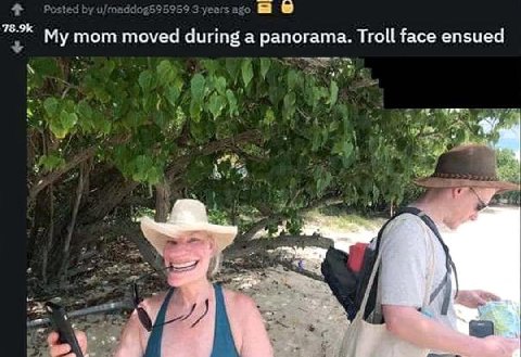9 My mom moved during a panorama. Troll face ensued