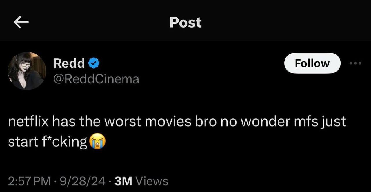 Post @ReddCinema netflix has the worst movies bro no wonder mfs just start f*cking 2:57 9/28/24 Views