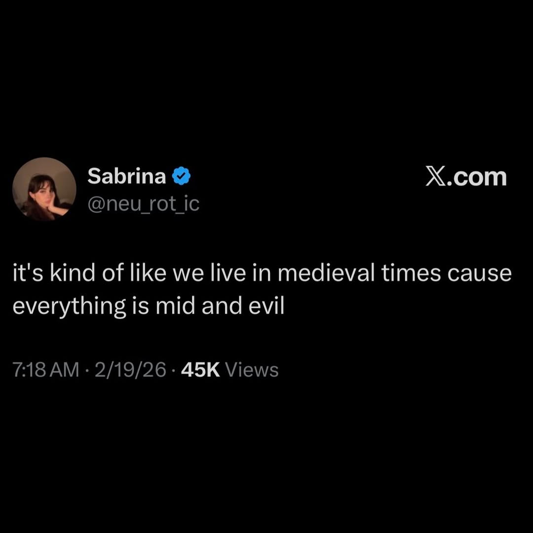 Sabrina Х.сот it's kind of like we live in medieval times cause everything is mid and evil