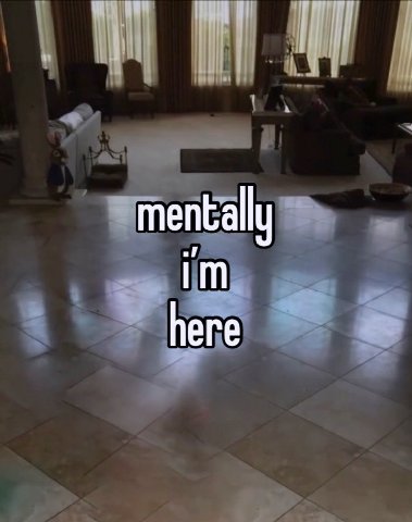 mentally here