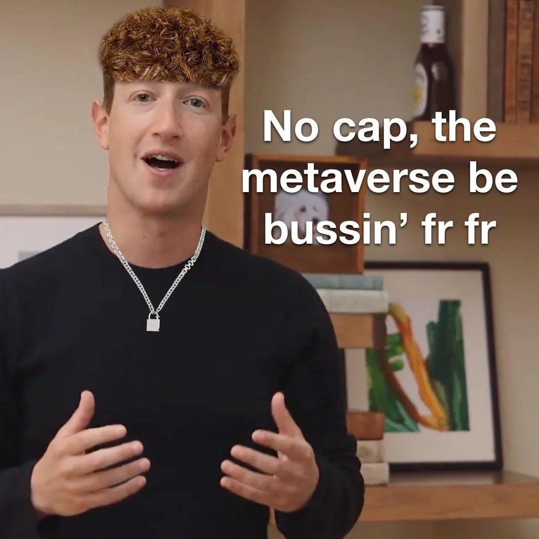 No cap, the metaverse be bussin’