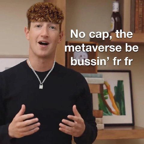 No cap, the metaverse be bussin’