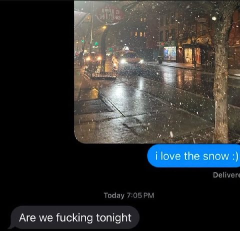 at ЕЕ i love the snow Are we fucking tonight