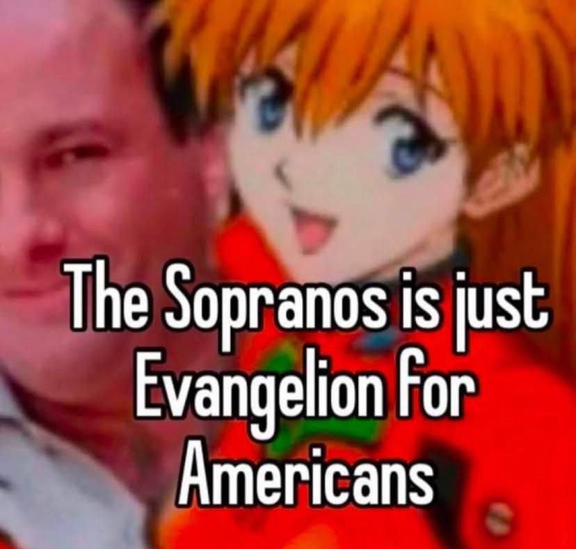 The Sopranos is just Evangelion Гог Americans