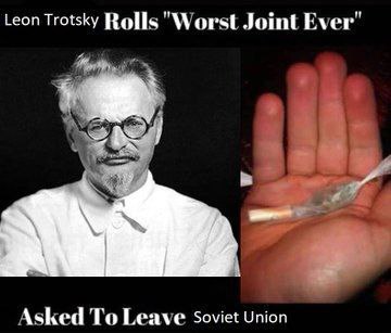 Leon Trotsky Rolls "Worst Joint Ever" Asked To Leave Soviet Union