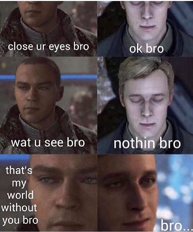 close eyes bro bro wat see bro nothin bro that's my world without you bro ОГО...