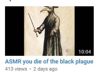 10:04 ASMR you die of the black plague